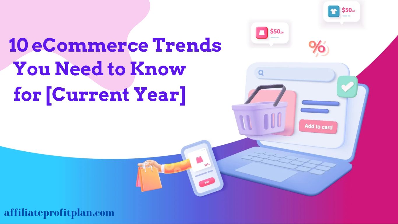 10 eCommerce Trends You Need to Know for [Current Year]