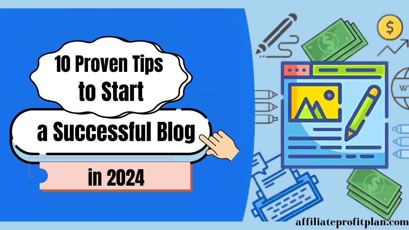 10 Proven Tips to Start a Successful Blog in 2024