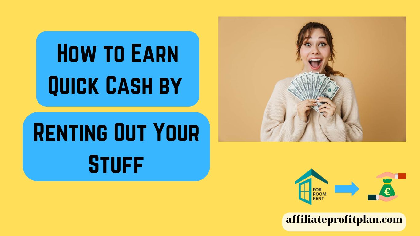 How to Earn Quick Cash by Renting Out Your Stuff