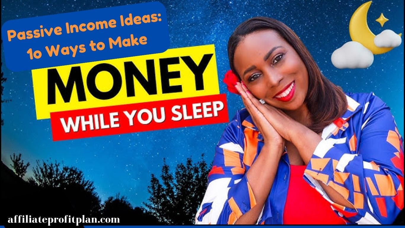 Passive Income Ideas: 10 Ways to Make Money While You Sleep