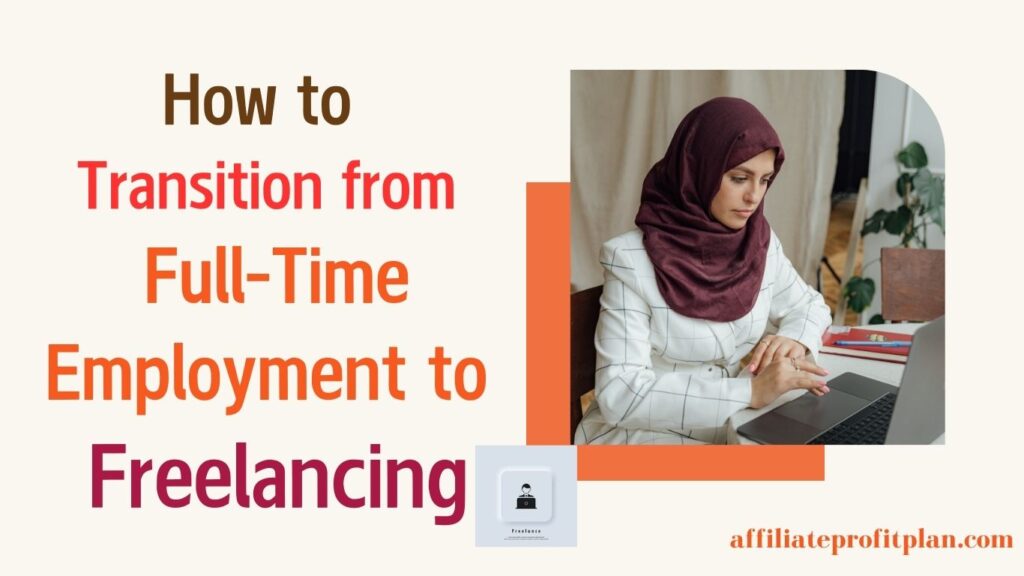 How to Transition from Full-Time Employment to Freelancing