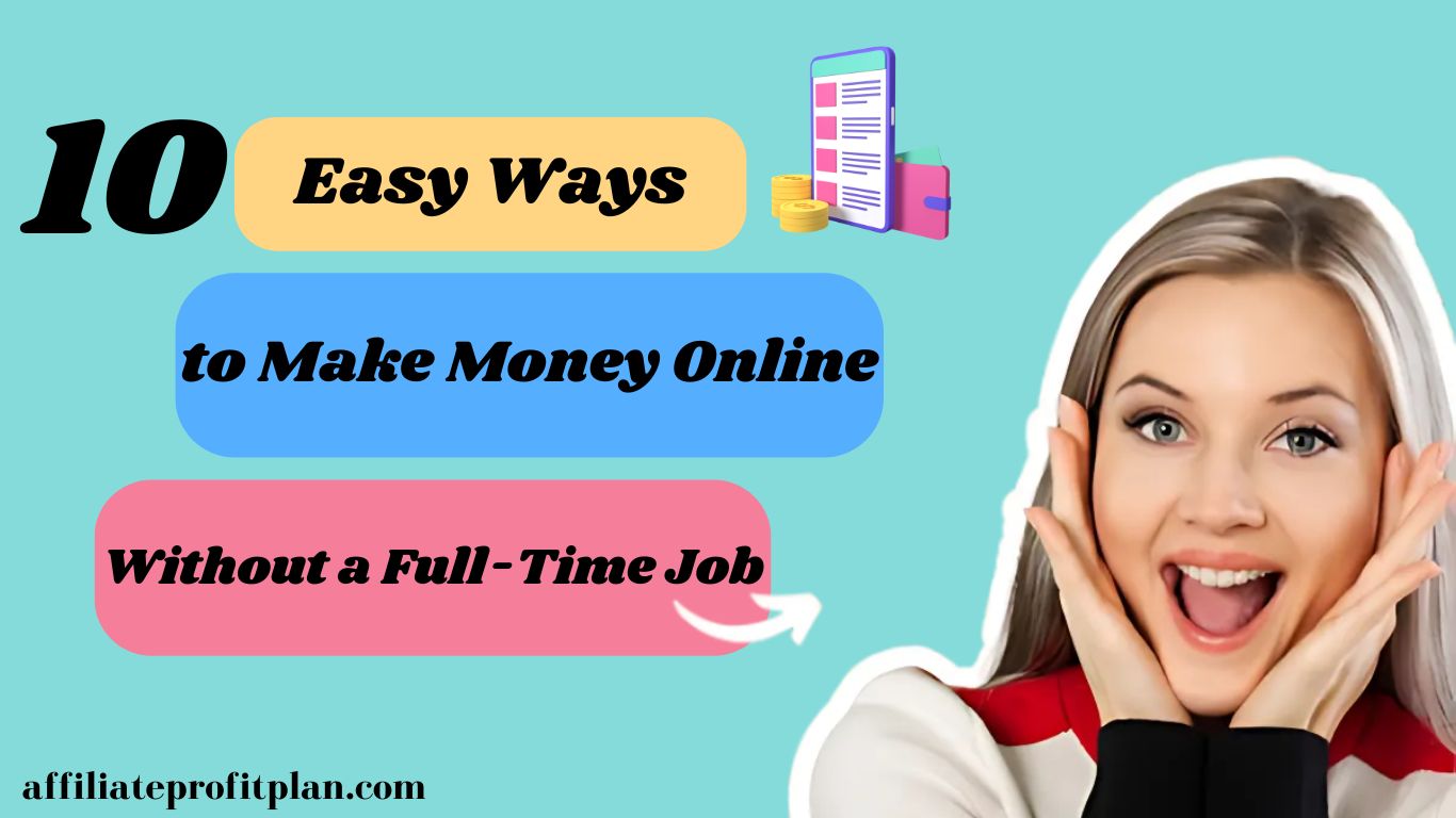 10 Easy Ways to Make Money Online Without a Full-Time Job