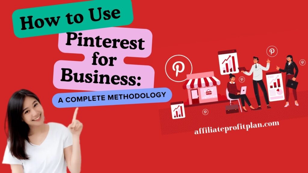  How to Use Pinterest for Business: A Complete Methodology.