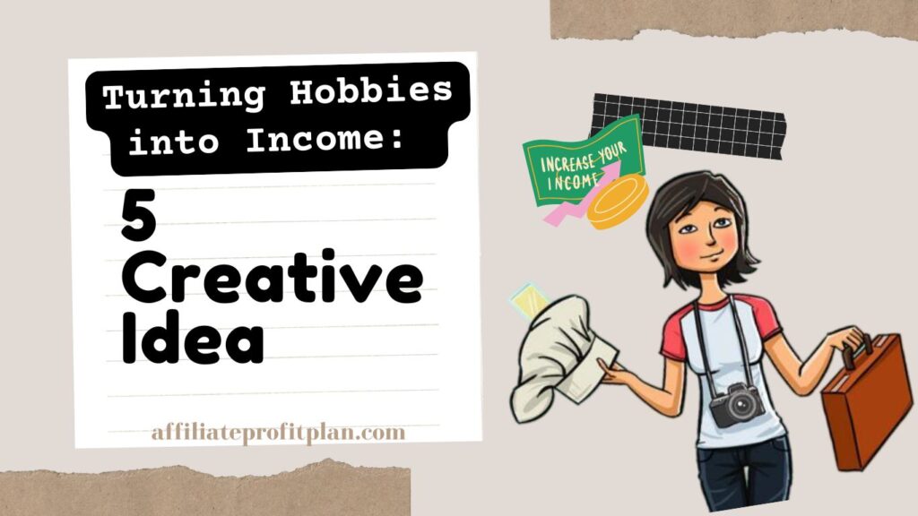 Turning Hobbies into Income: 5 Creative Idea