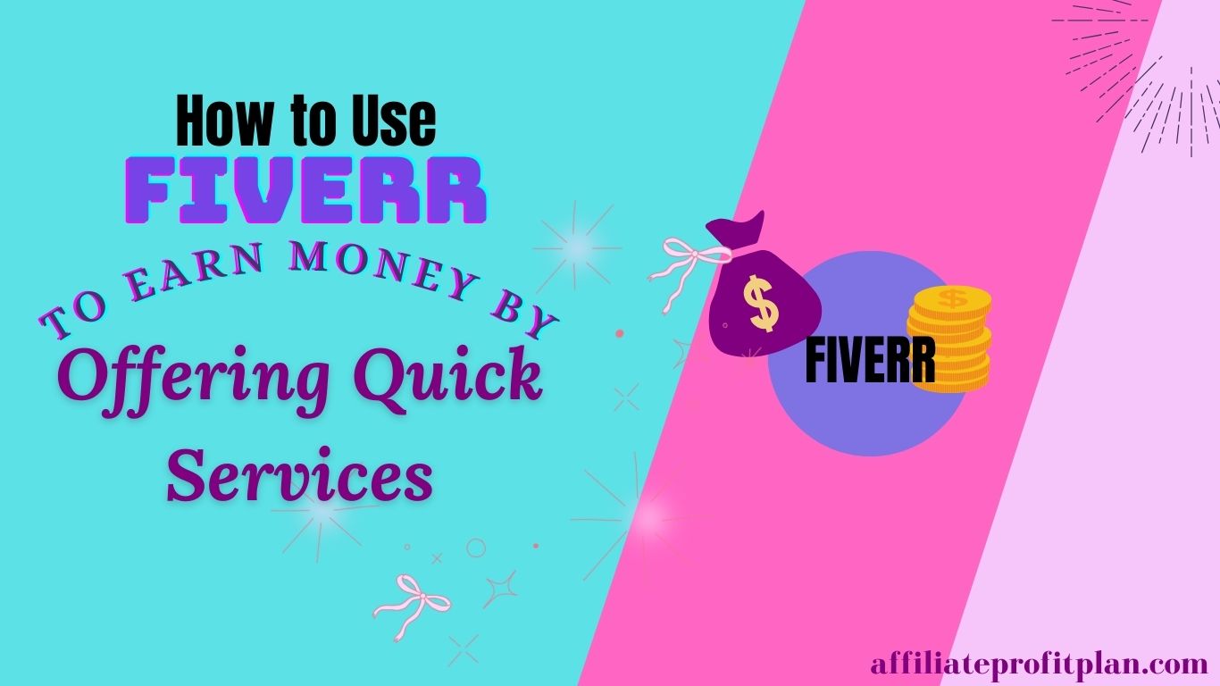 How to Use Fiverr to Earn Money by Offering Quick Services.