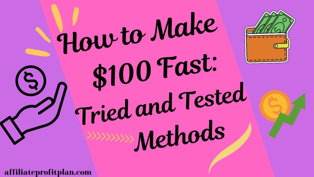 How to Make $100 Fast: Tried and Tested Methods