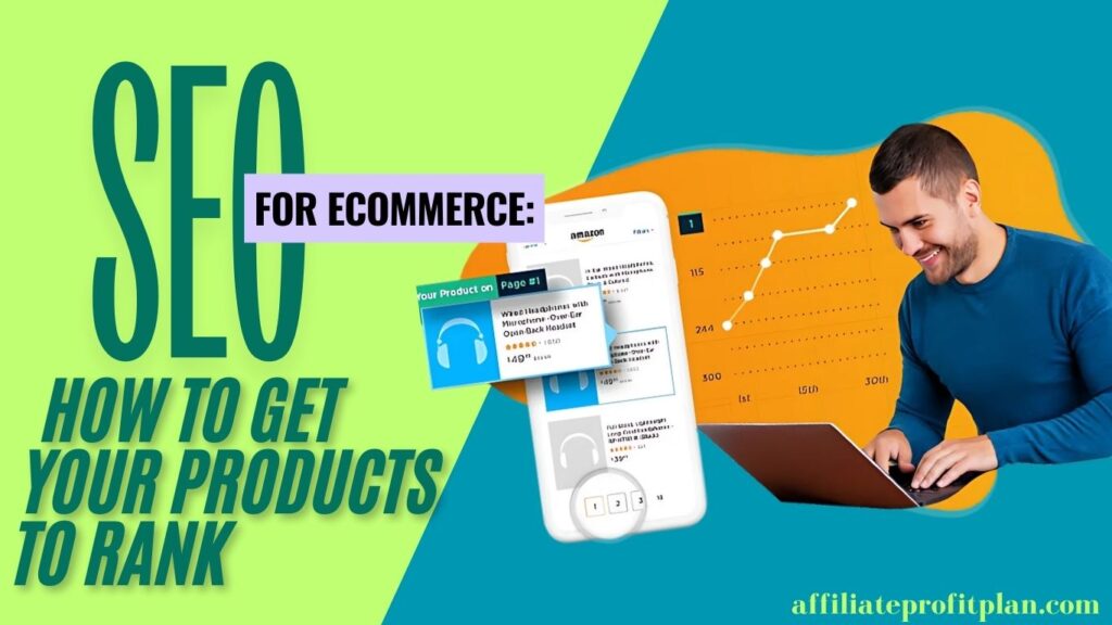 SEO for Ecommerce: How to Get Your Products to Rank