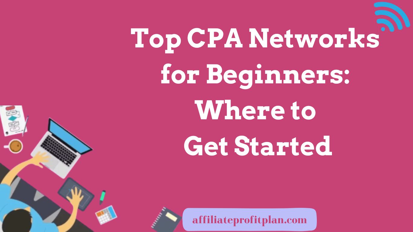 Top CPA Networks for Beginners: Where to Get Started.