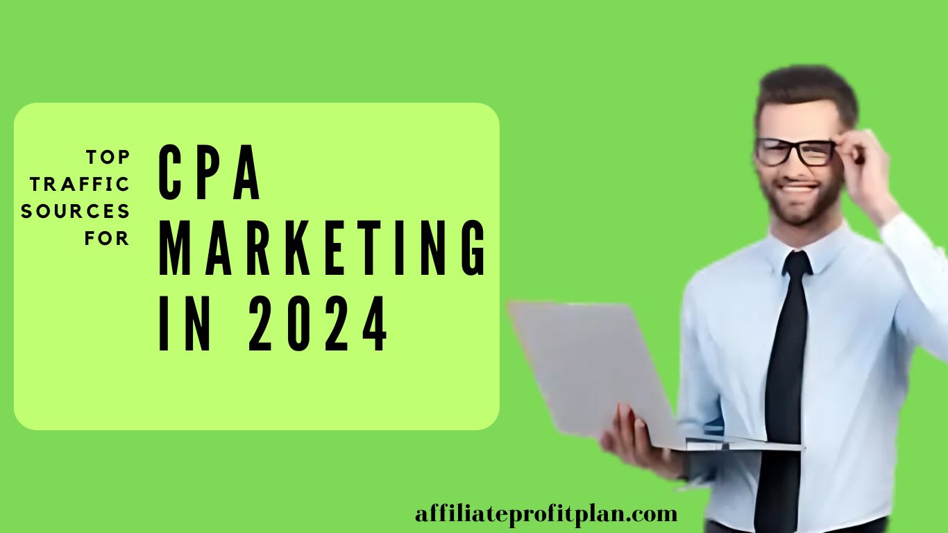 Top Traffic Sources for CPA Marketing in 2024