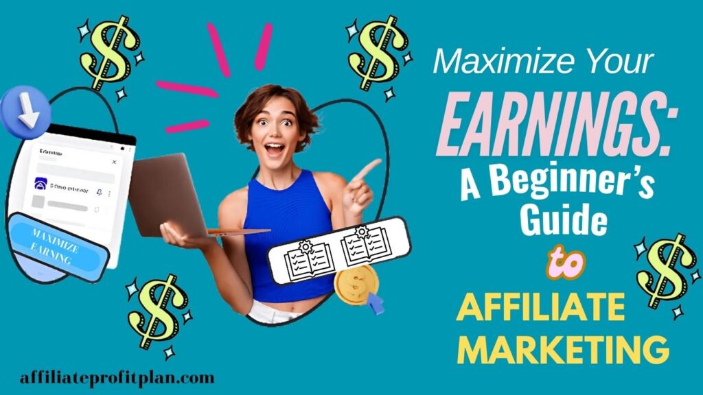 Maximize Your Earnings: A Beginner’s Guide to Affiliate Marketing