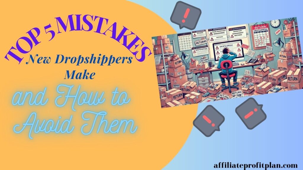 Top 5 Mistakes New Dropshippers Make and How to Avoid Them.