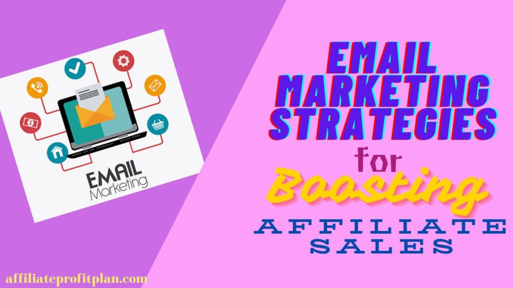 Email Marketing Strategies for Boosting Affiliate Sales