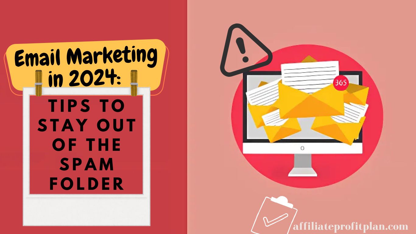 Email Marketing in 2024: Tips to Stay Out of the Spam Folder.