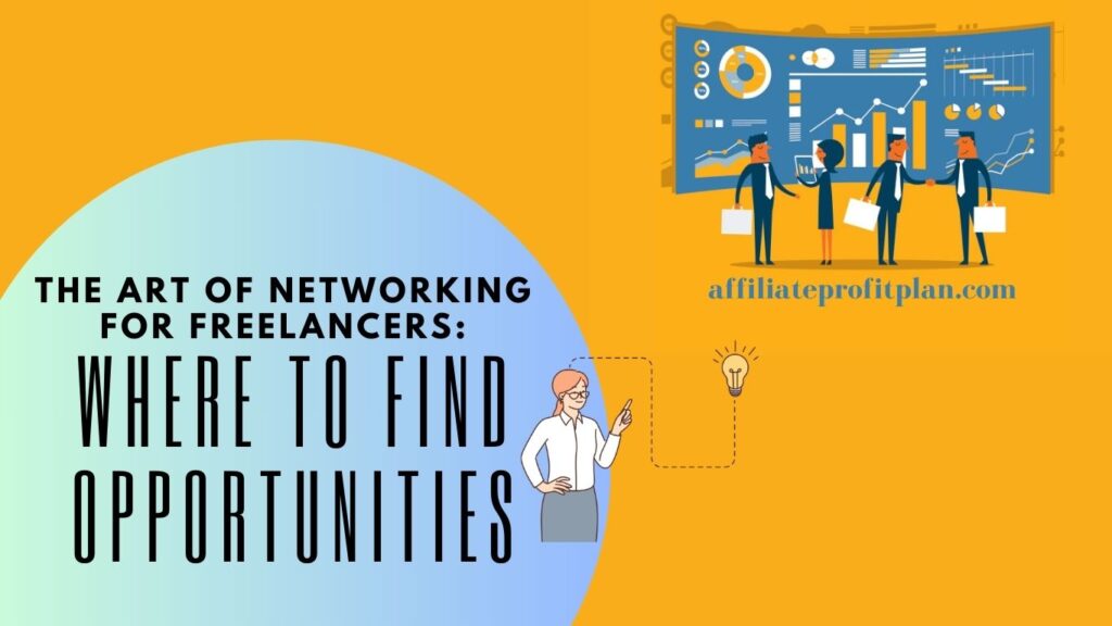 The Art of Networking for Freelancers: Where to Find Opportunities. 