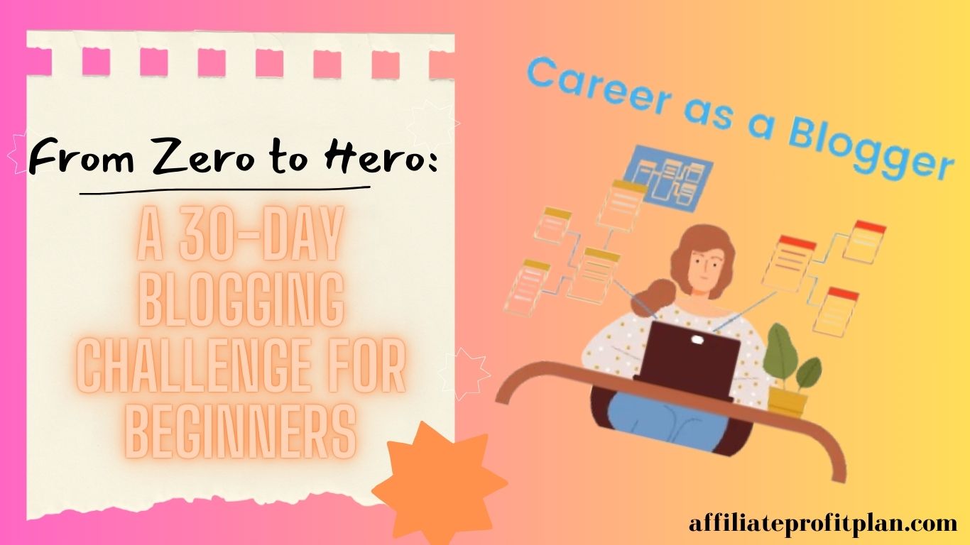 From Zero to Hero: A 30-Day Blogging Challenge for Beginners