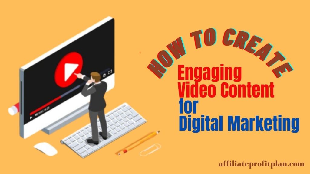 How to Create Engaging Video Content for Digital Marketing.