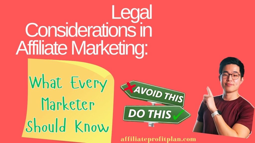 Legal Considerations in Affiliate Marketing: What Every Marketer Should Know