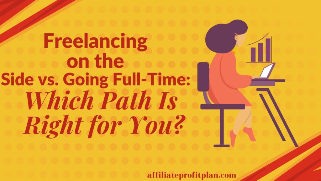 Freelancing on the Side vs. Going Full-Time: Which Path Is Right for You? 