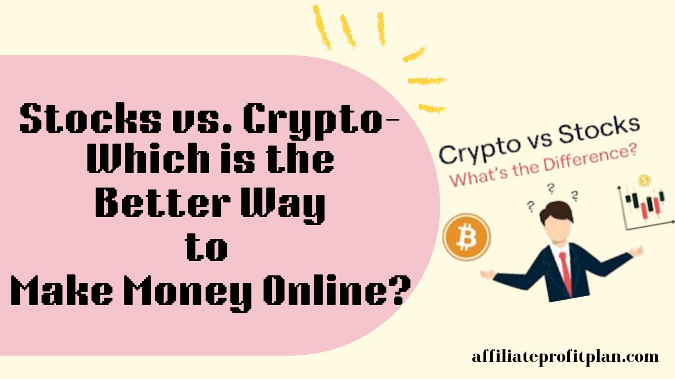 Stocks vs. Crypto—Which is the Better Way to Make Money Online?