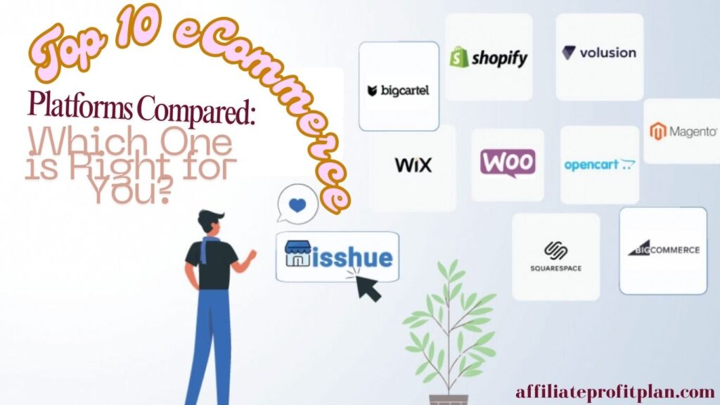 Top 10 eCommerce Platforms Compared: Which One is Right for You?