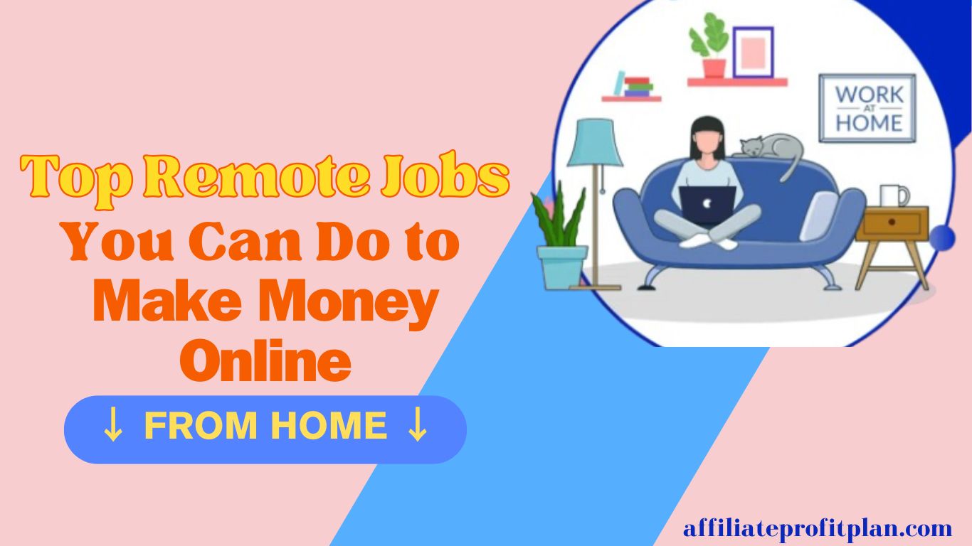 Top Remote Jobs You Can Do to Make Money Online from Home