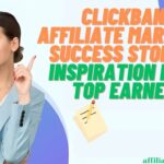 ClickBank Affiliate Marketing Success Stories: Inspiration from Top Earners