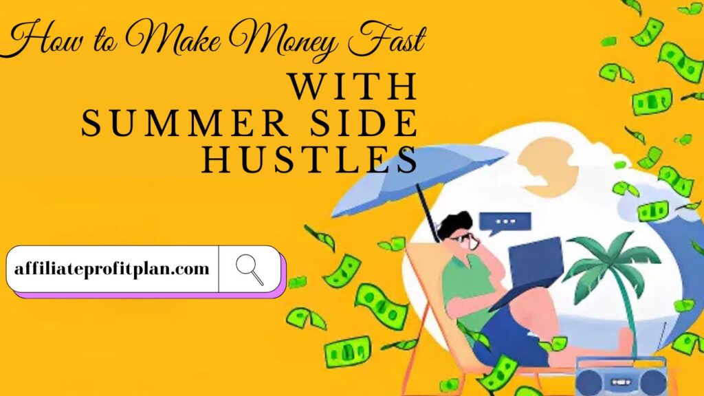 How to Make Money Fast with Summer Side Hustles