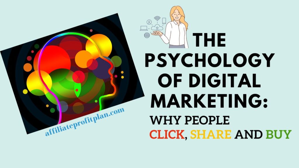 The Psychology of Digital Marketing: Why People Click, Share, and Buy