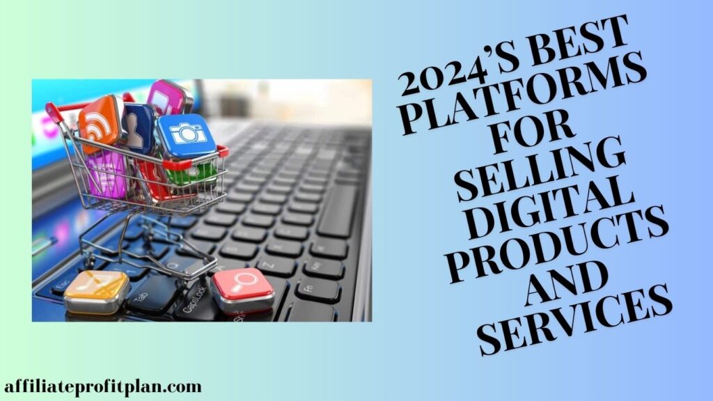 2024’s Best Platforms for Selling Digital Products and Services