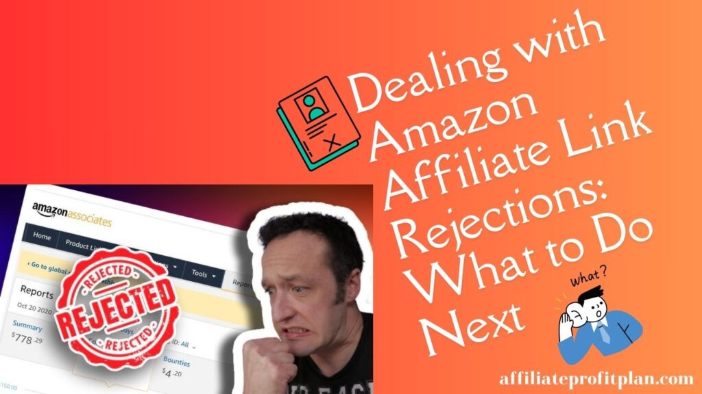 Dealing with Amazon Affiliate Link Rejections: What to Do Next