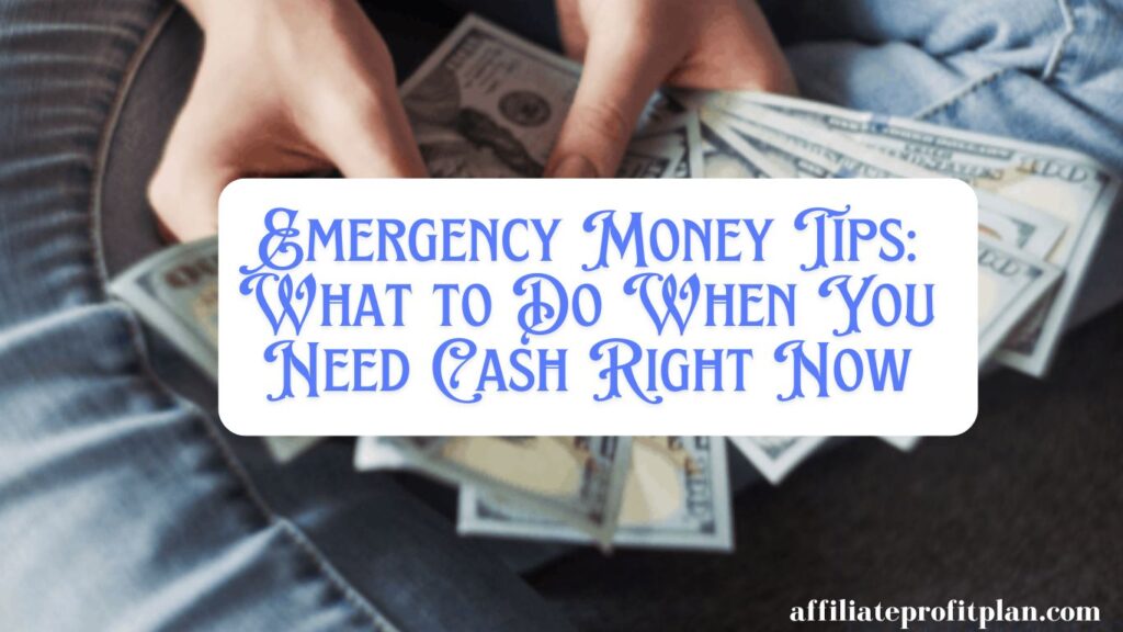 Emergency Money Tips: What to Do When You Need Cash Right Now