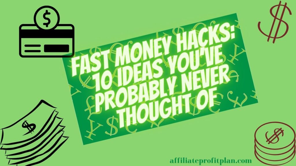 Fast Money Hacks: 10 Ideas You’ve Probably Never Thought Of