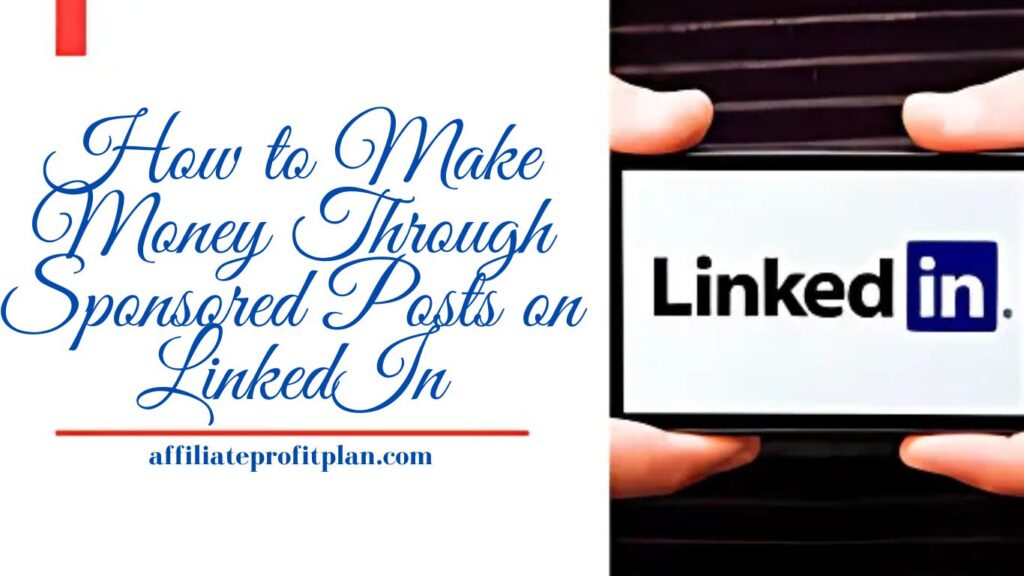 How to Make Money Through Sponsored Posts on LinkedIn