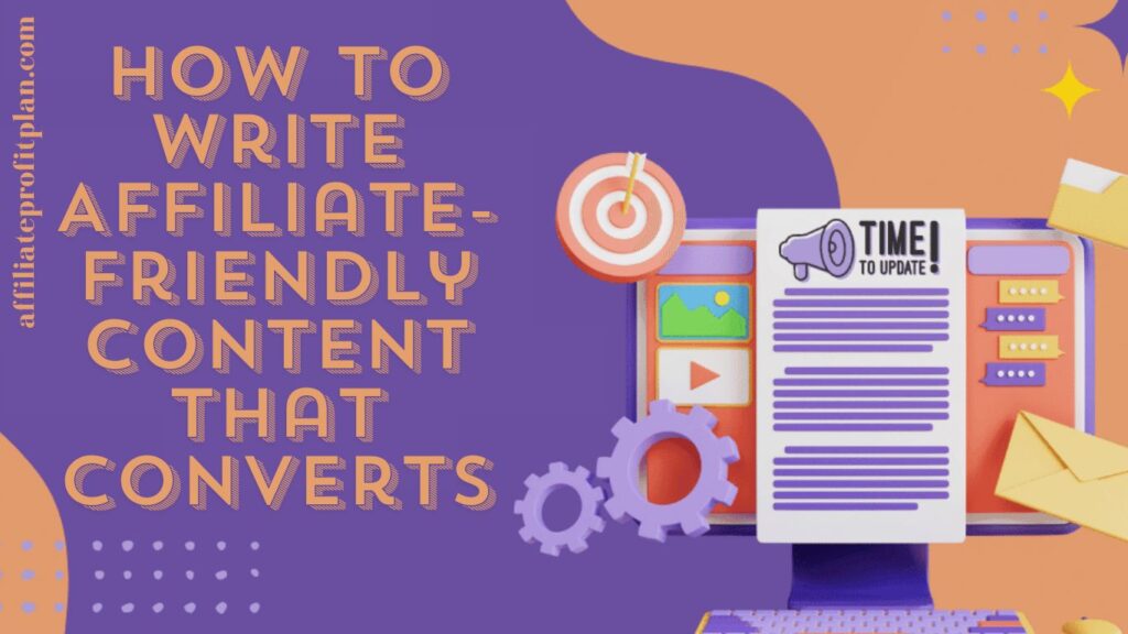 How to Write Affiliate-Friendly Content That Converts