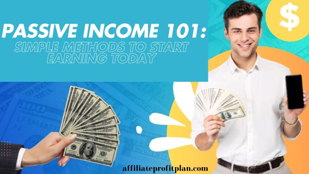 Passive Income 101: Simple Methods to Start Earning Today