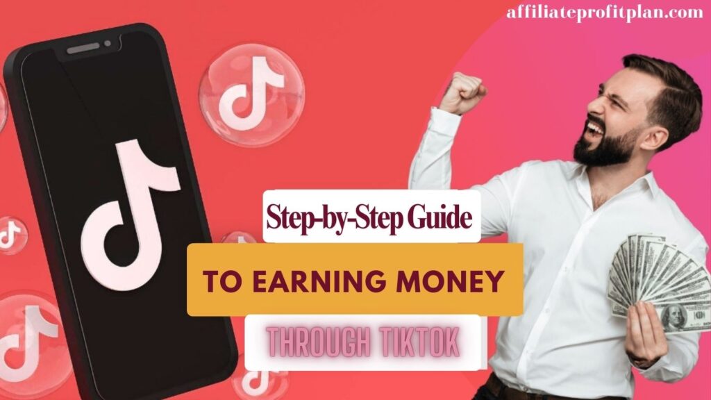 Step-by-Step Guide to Earning Money Through TikTok