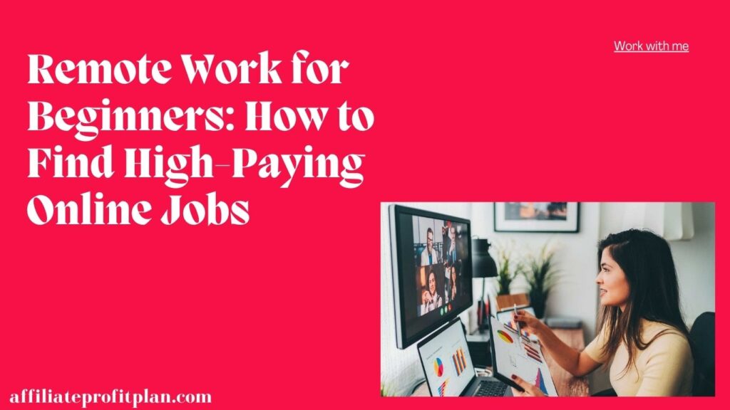 Remote Work for Beginners: How to Find High-Paying Online Jobs