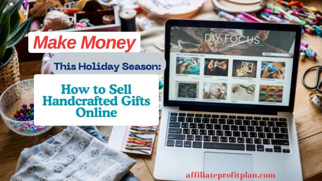 Make Money This Holiday Season: How to Sell Handcrafted Gifts Online