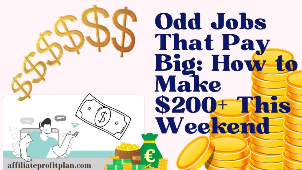 Odd Jobs That Pay Big: How to Make $200+ This Weekend