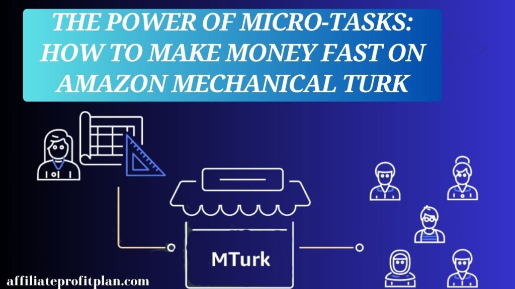 The Power of Micro-Tasks: How to Make Money Fast on Amazon Mechanical Turk