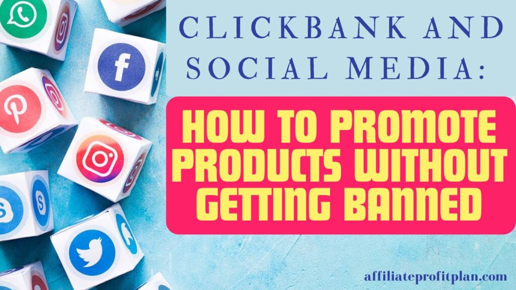 ClickBank and Social Media: How to Promote Products Without Getting Banned