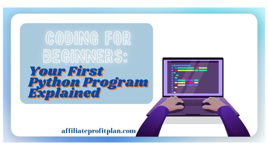 Coding for Beginners: Your First Python Program Explained.