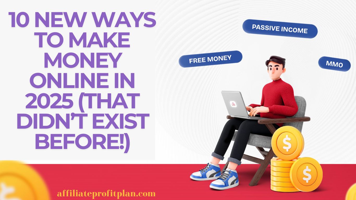 10 New Ways to Make Money Online in 2025 (That Didn’t Exist Before!).