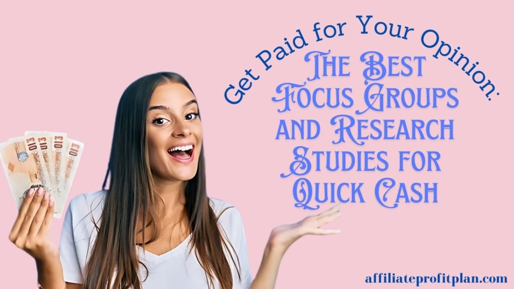 Get Paid for Your Opinion: The Best Focus Groups and Research Studies for Quick Cash