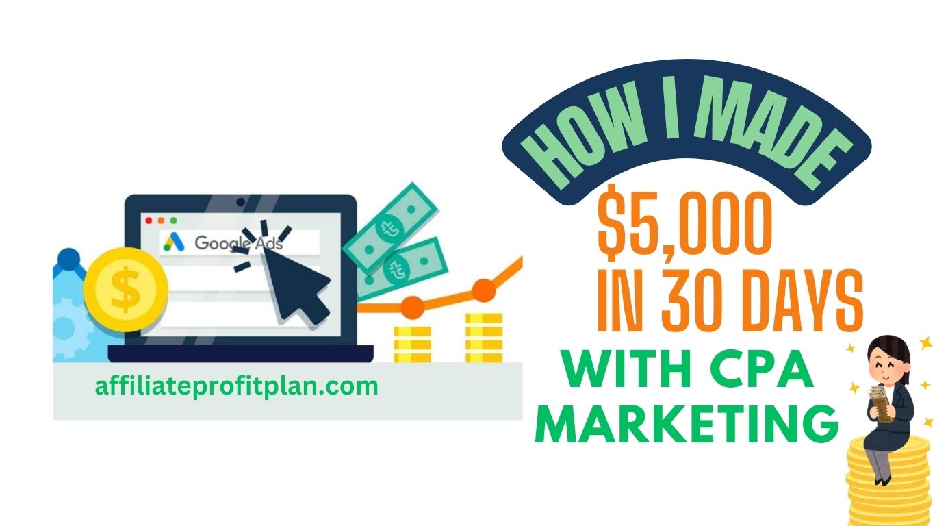 How I Made $5,000 in 30 Days with CPA Marketing.