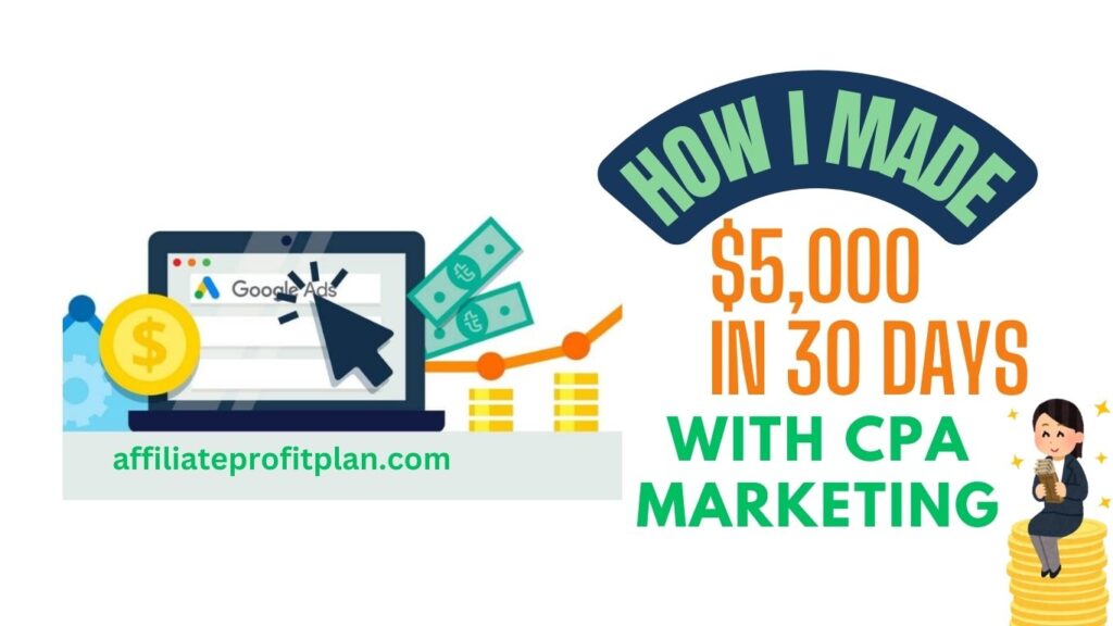 How I Made $5,000 in 30 Days with CPA Marketing.