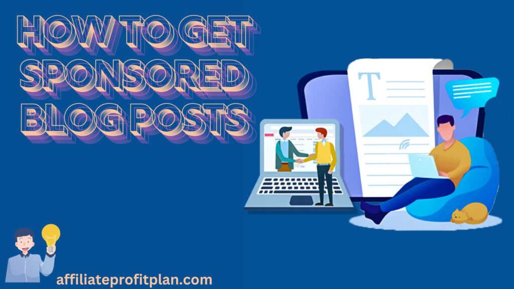 How to Get Sponsored Blog Posts.