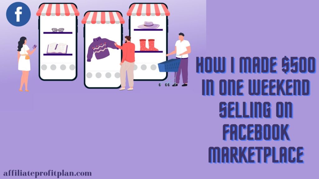 How I Made $500 in One Weekend Selling on Facebook Marketplace