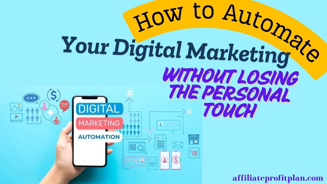 How to Automate Your Digital Marketing Without Losing the Personal Touch.