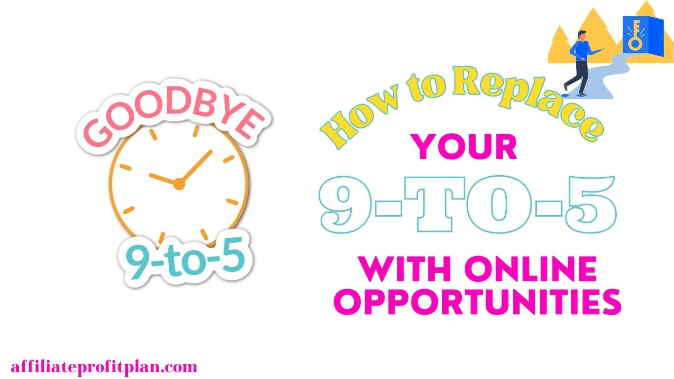 How to Replace Your 9-to-5 Income with Online Opportunities